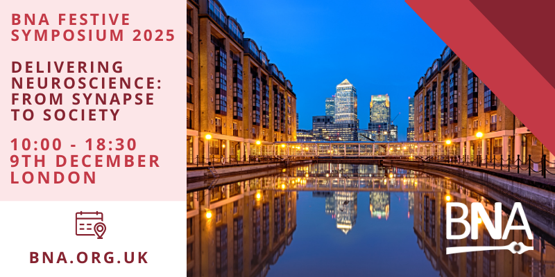 BNA Festive Symposium 2025: Delivering Neuroscience from Synapse to Society